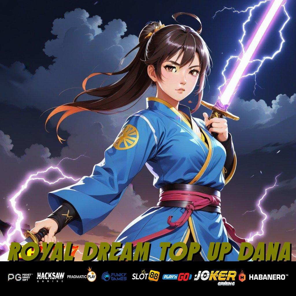 ROYAL DREAM TOP UP DANA Keistimewaan Terbaik Update Penuh PC Desain Menarik