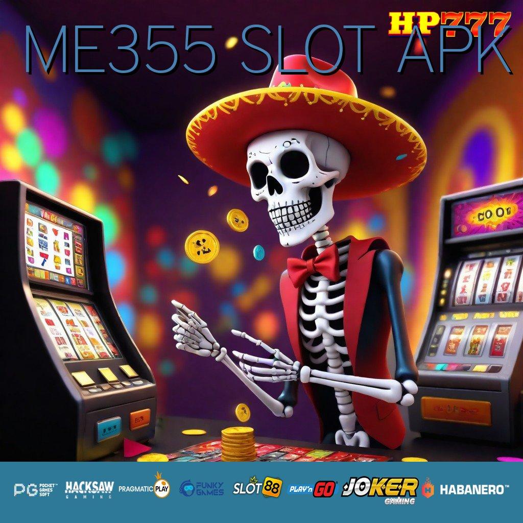 ME355 SLOT APK Pilihan Top Update Final Game