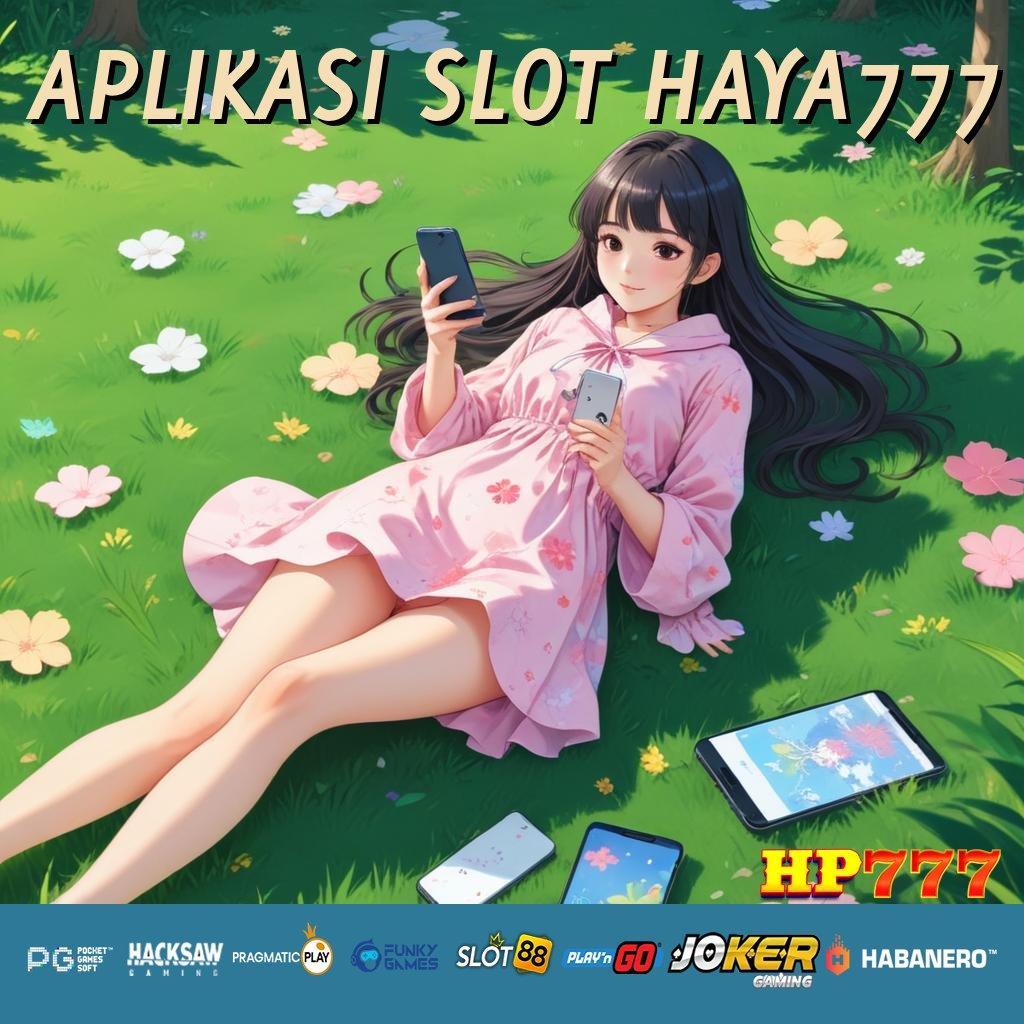 APLIKASI SLOT HAYA777 Diskon Langka Login Game Populer