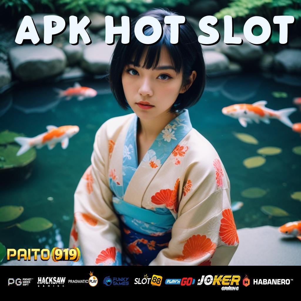 APK HOT SLOT - Instal APK Versi Terupdate untuk Login Tanpa Hambatan