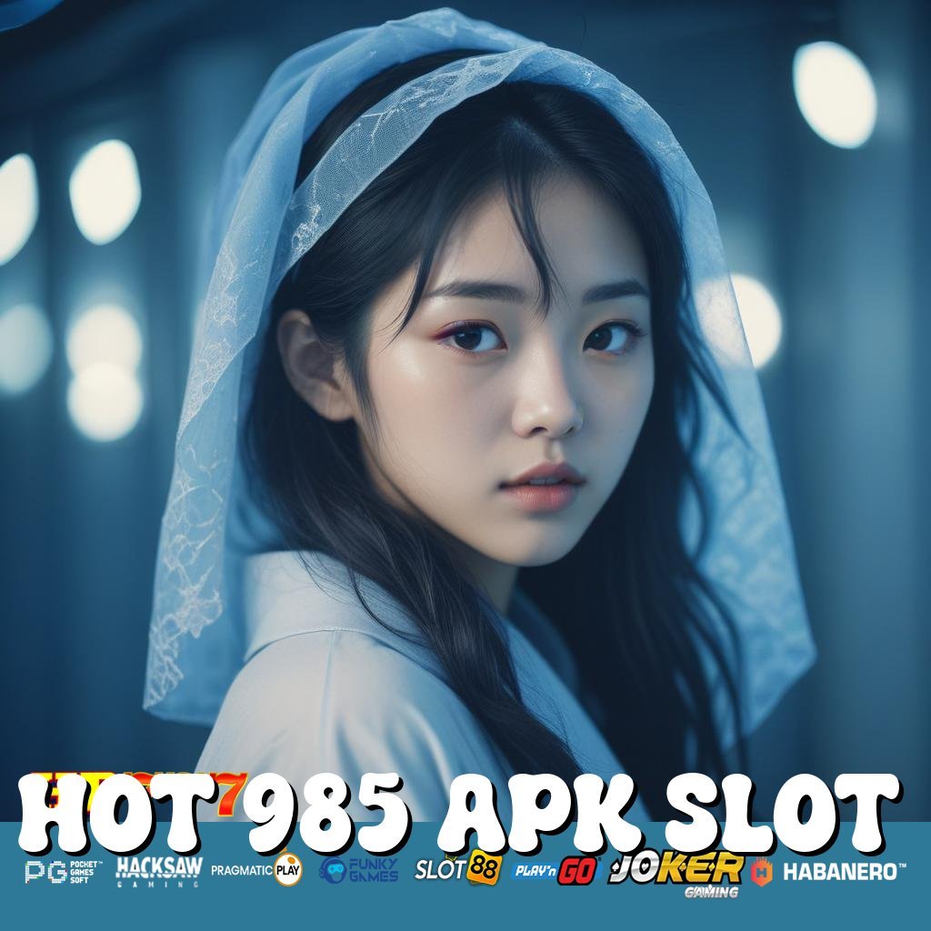 HOT 985 APK SLOT Dukungan Umum Bisa Diandalkan