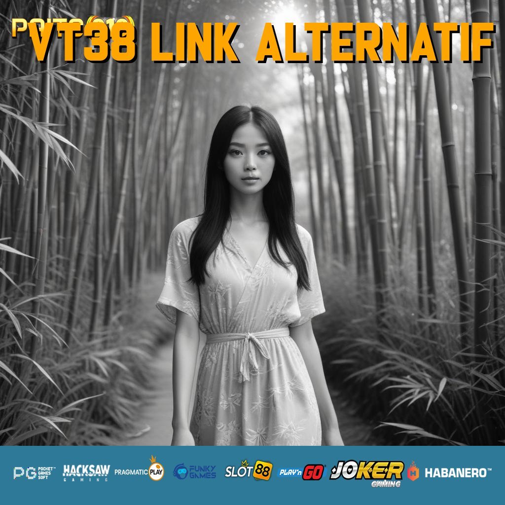 VT38 LINK ALTERNATIF - APK Baru dengan Teknologi Mutakhir untuk Akses Lancar