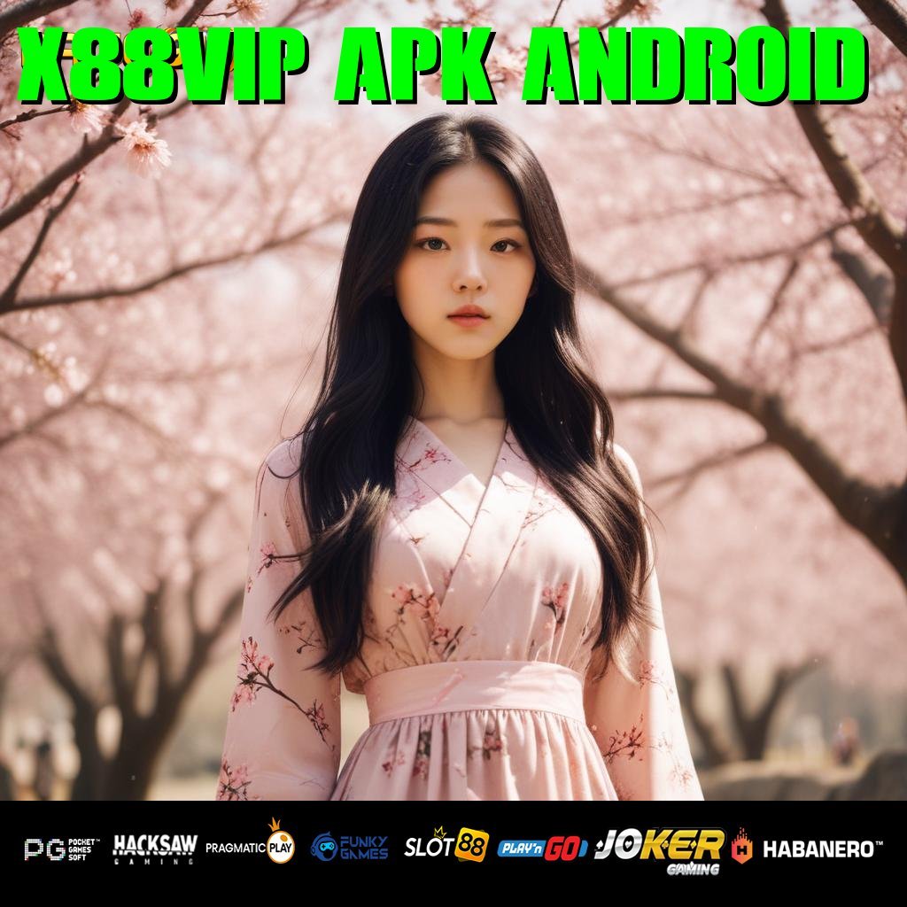 X88VIP APK ANDROID - APK Resmi untuk Login Cepat & Mudah di Android & iOS