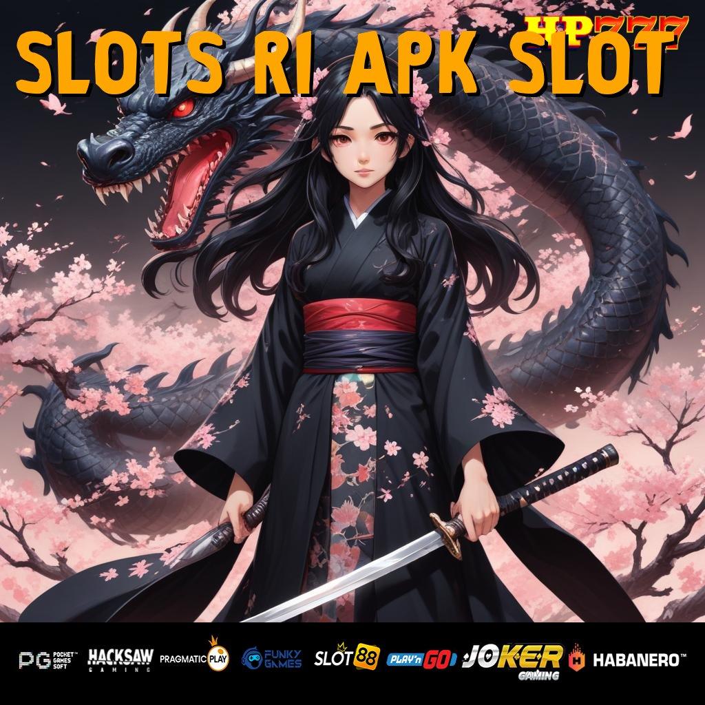 SLOTS RI APK SLOT Deal Spesial Versi 4.0 Slot